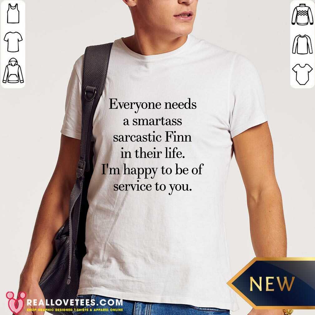 everyone-needs-a-smartass-sarcastic-finn-in-their-life-im-happy-to-be-of-service-to-shirt.jpg