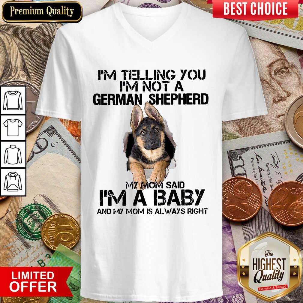 cute-im-telling-you-im-not-a-german-shepherd-my-mom-said-im-a-baby-v-neck.jpg