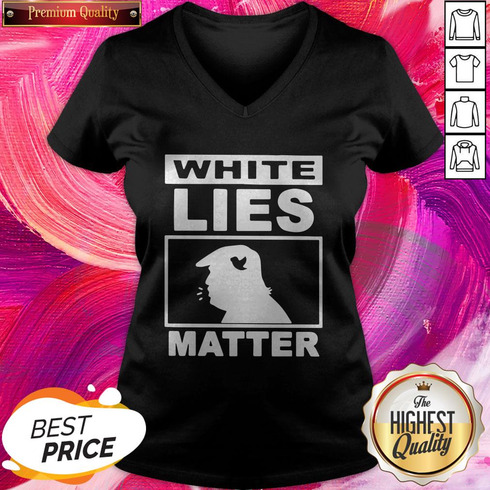 Excellent Donald Trump White Lies Matter Shirt