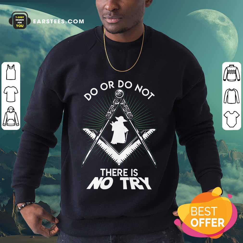 Excellent Master Yoda Do Or Do Not There Is No Try Shirt