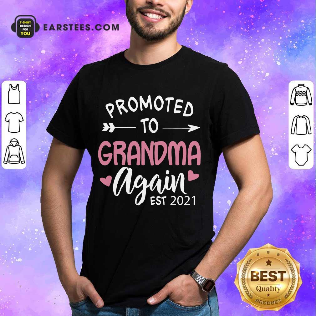 Excellent Promoted To Grandma EST 2021 Shirt