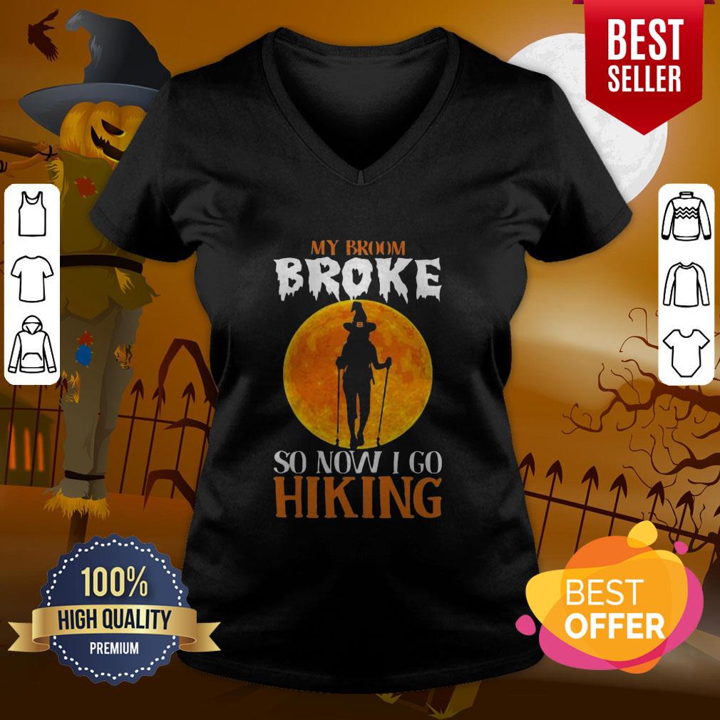 Excellent Witch My Broom Broke So Now I Go Hiking Halloween Shirt