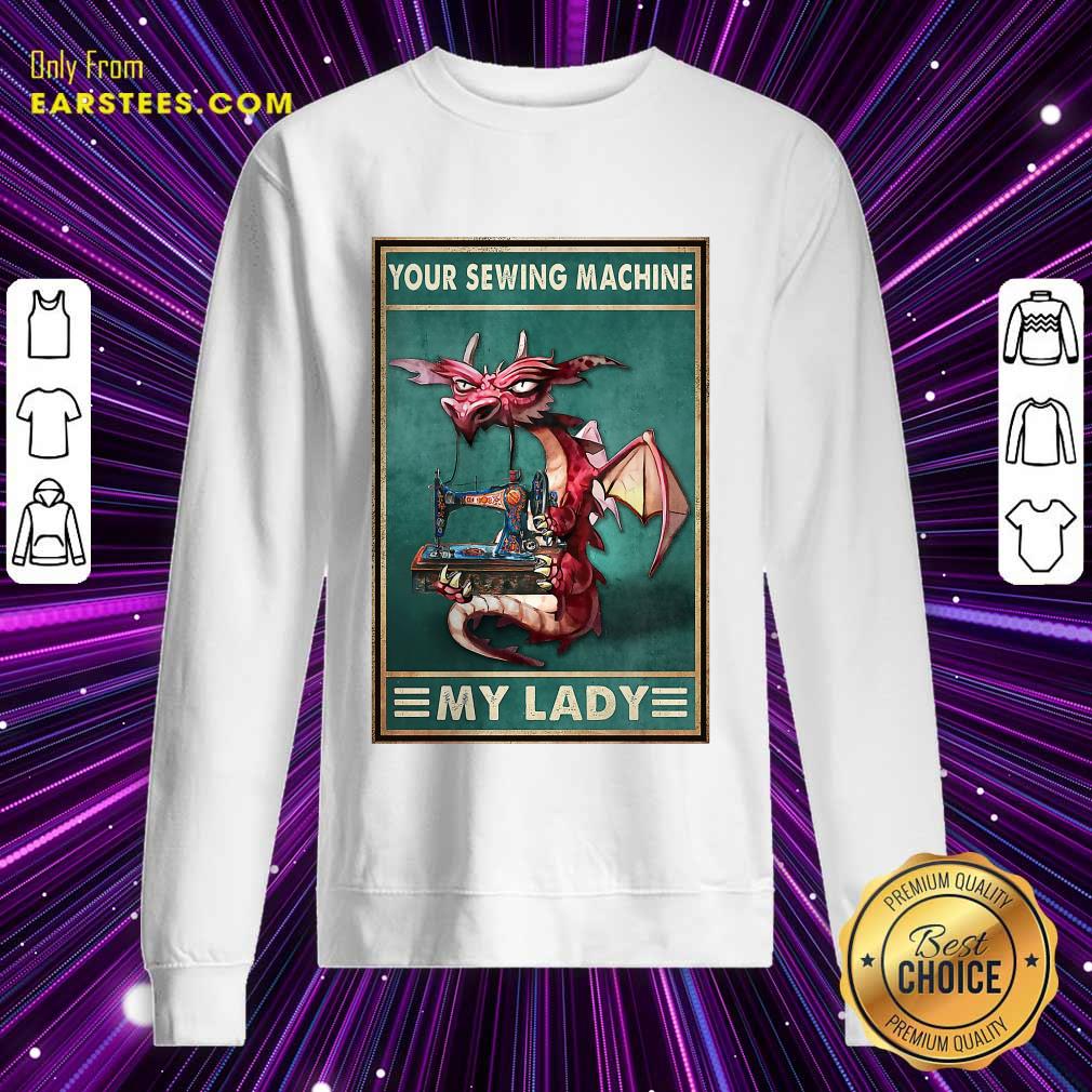Excellent Your Sewing Machine My Lady Poster Shirt