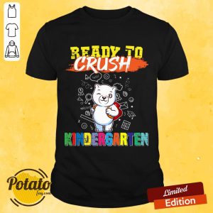 Bears Ready To Crush Kindergarten Shirt