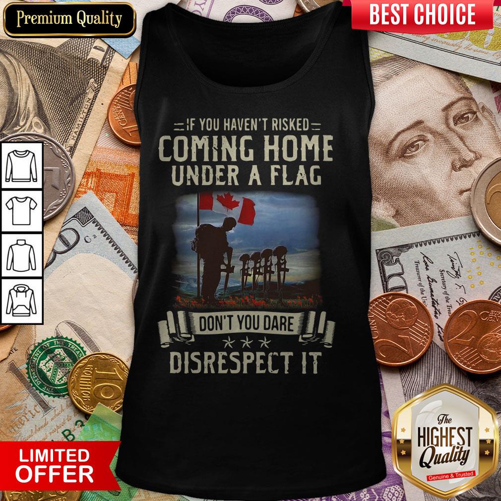 if-you-havent-risked-coming-home-under-a-flag-dont-you-dare-disrespect-it-tank-top.jpg