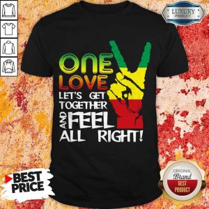 One Love Let’s Get Together And Feel All Right Reggae Caribbean Pride Hand Flag Shirt