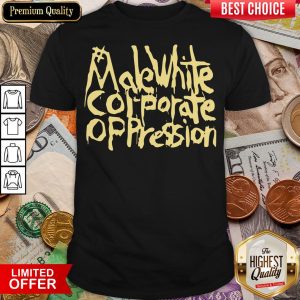 Nice Make White Corporate Oppression Shirt
