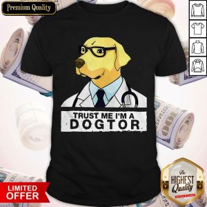 Hot Trust Me I’m A Dogtor Shirt