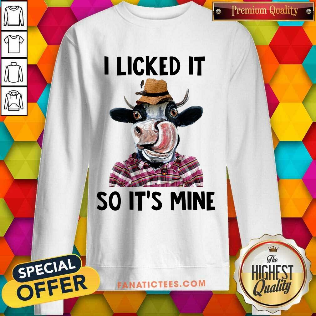 Fantastic Dairy Cows I Licked It So It'S Mine Shirt