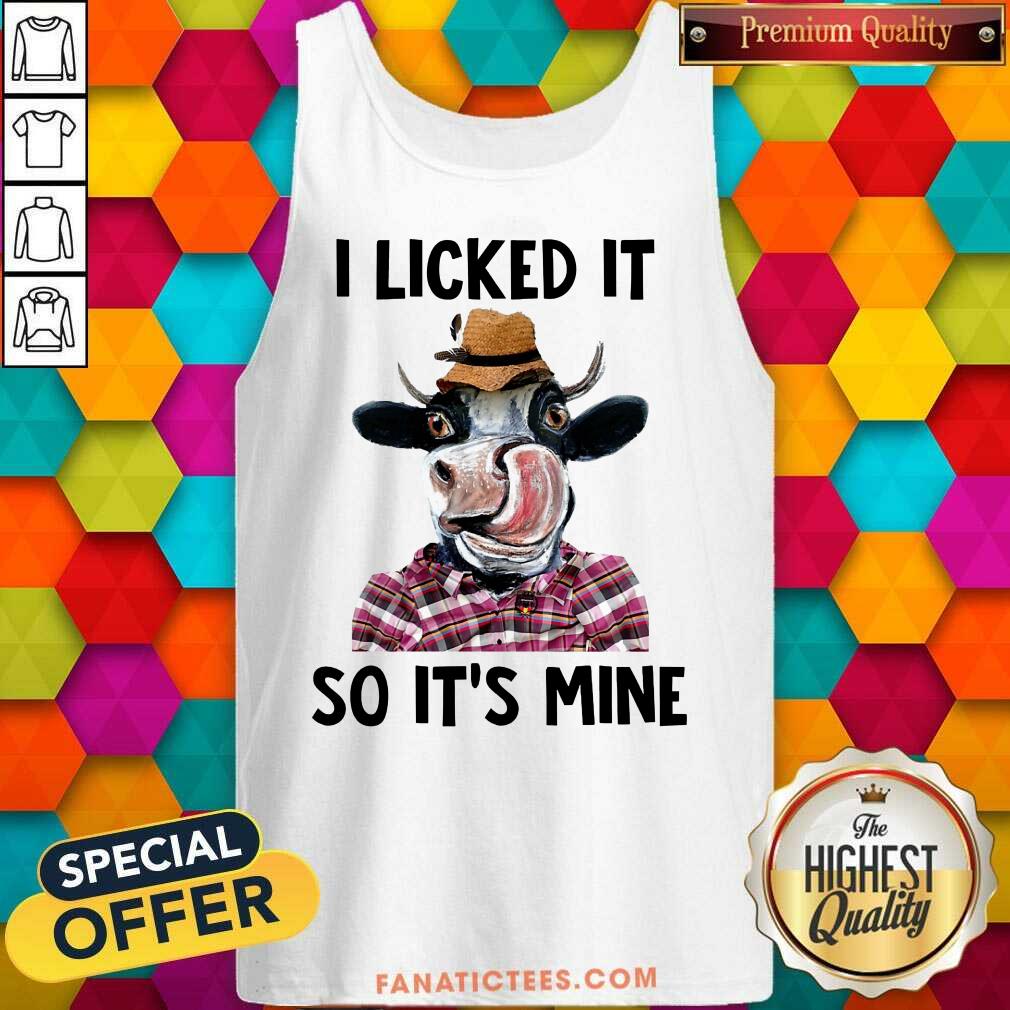 Fantastic Dairy Cows I Licked It So It'S Mine Shirt