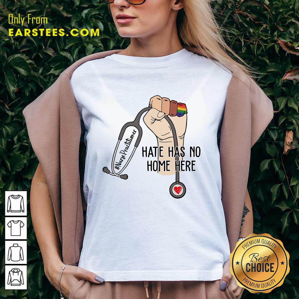 Fantastic Nurse Practitioner Hate Has No Home Here Shirt