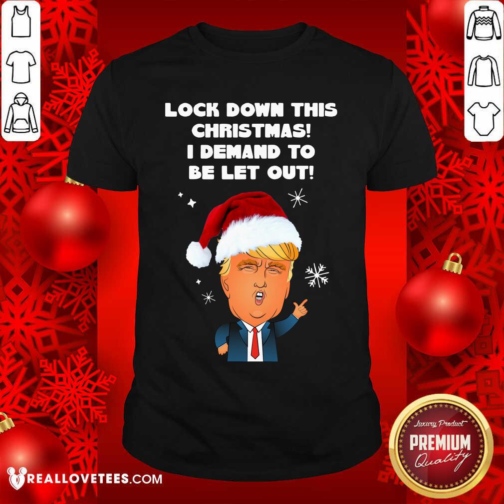 fantastic-santa-donald-trump-lock-down-this-christmas-i-demand-to-be-let-out-shirt.jpg