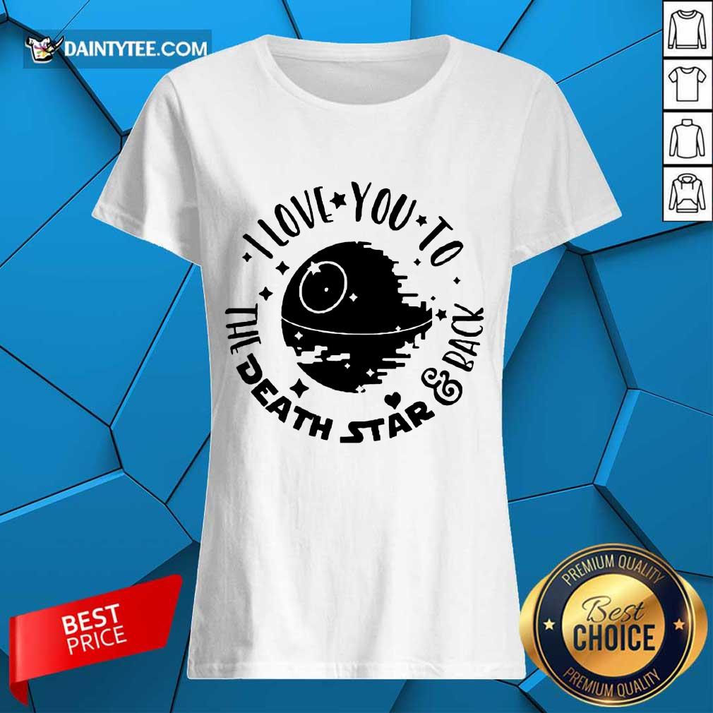 Fantastic Star Wars I Love You To The Death Star And Back Shirt