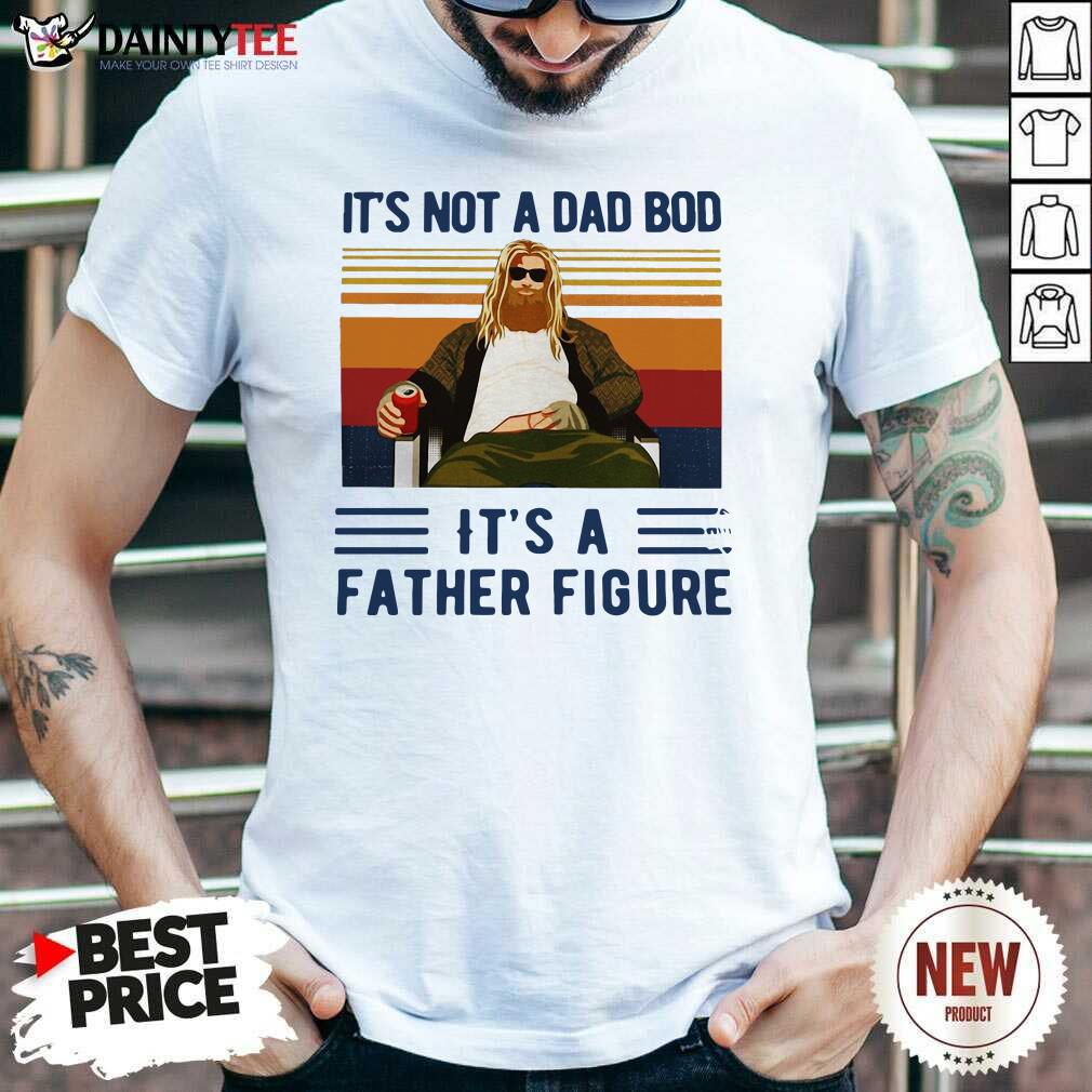 Fat Thor It's Not A Dad Bod Its A Father Figure Vintage Shirt