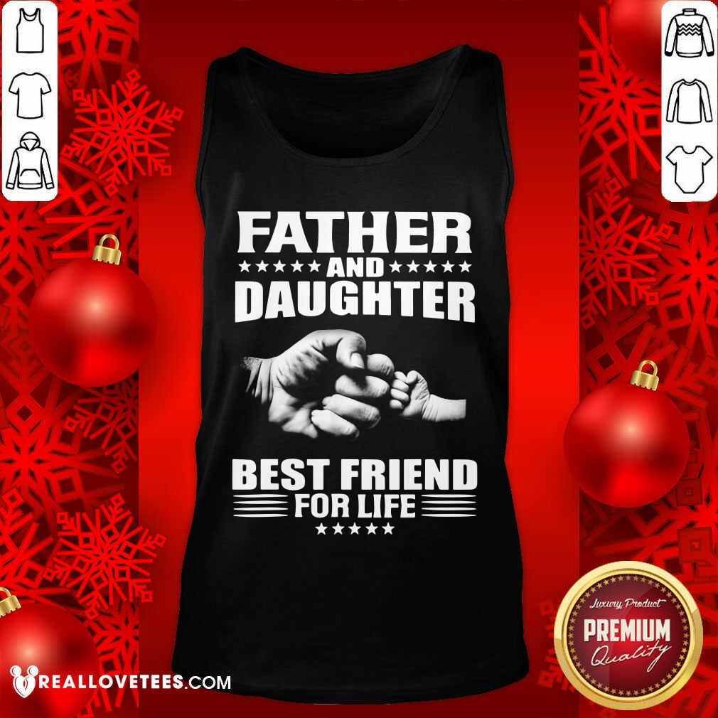 Father And Daughter Best Friend For Life Shirt