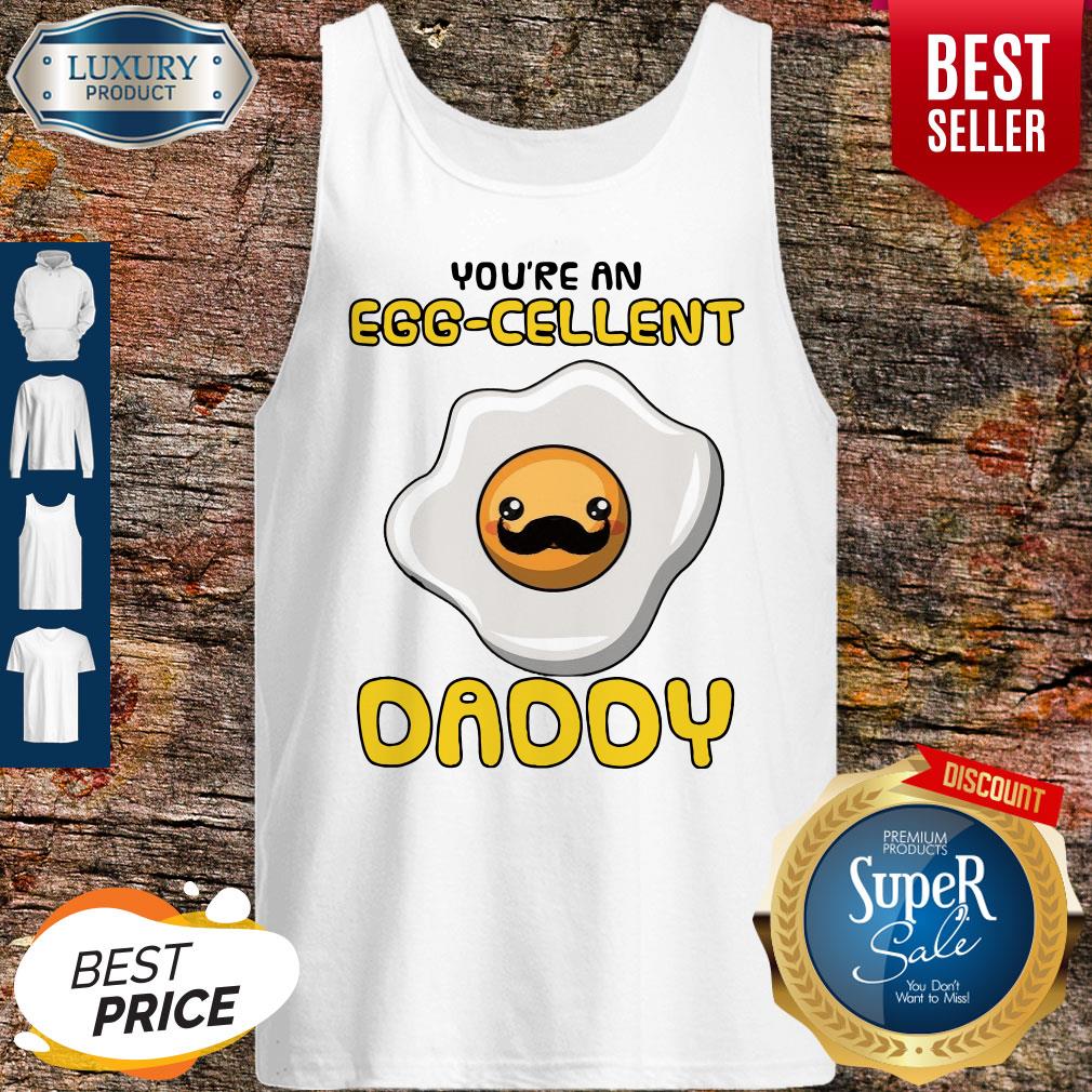 Father You Are An Eggcellent Daddy Shirt