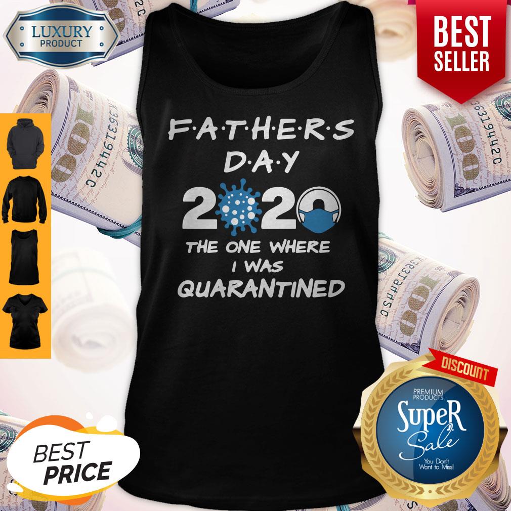 Fathers Day 2020 Coronavirus The One Where I Was Quarantined Shirt