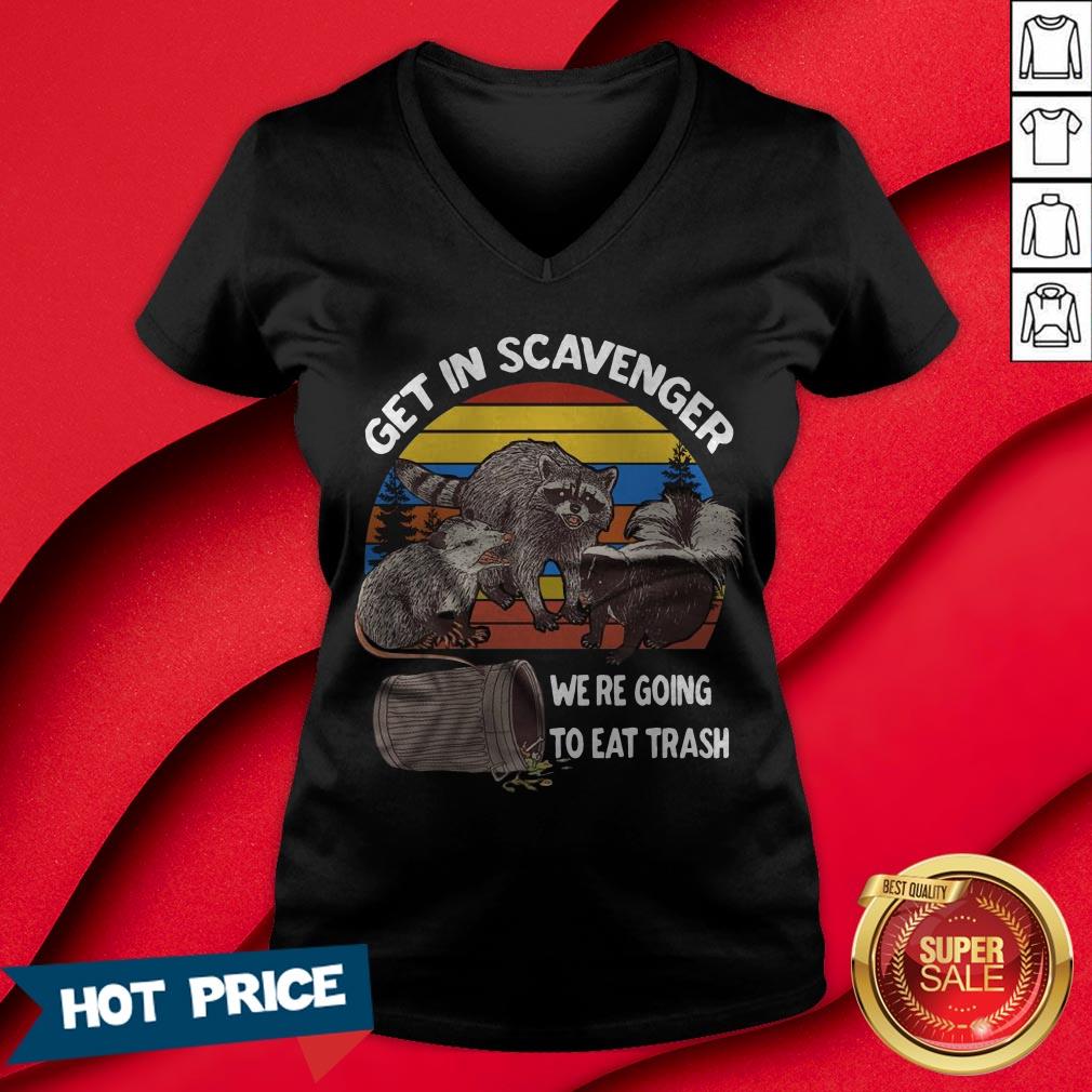 Get In Scavenger We'Re Going To Eat Trash Vintage Shirt
