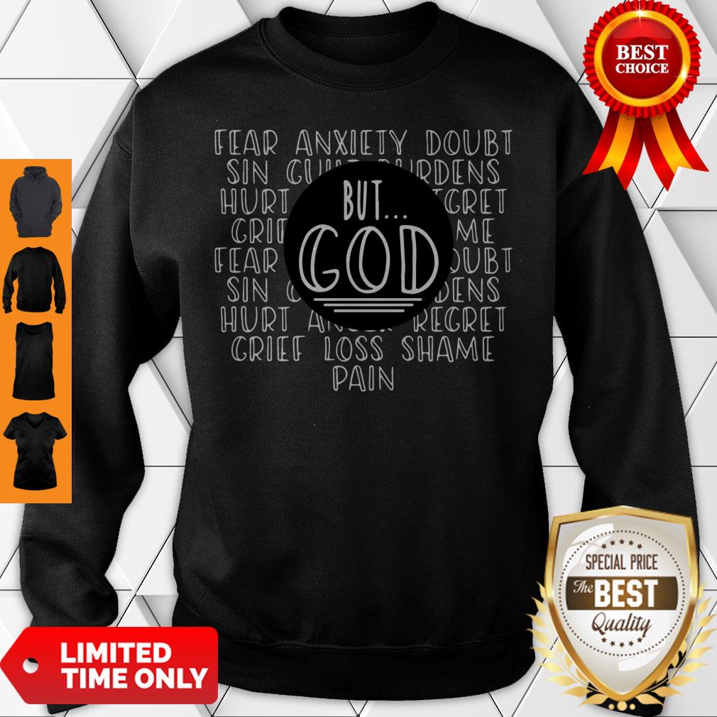 Official Fear Anxiety Doubt Sin But God Grief Loss Shame Pain Shirt