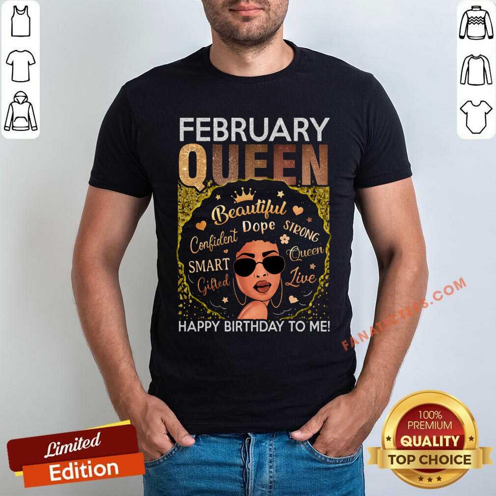 February Queen Happy Birthday To Me Shirt