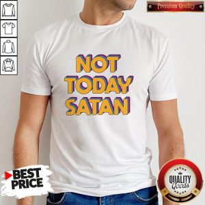 Top Not Today Satan Shirt