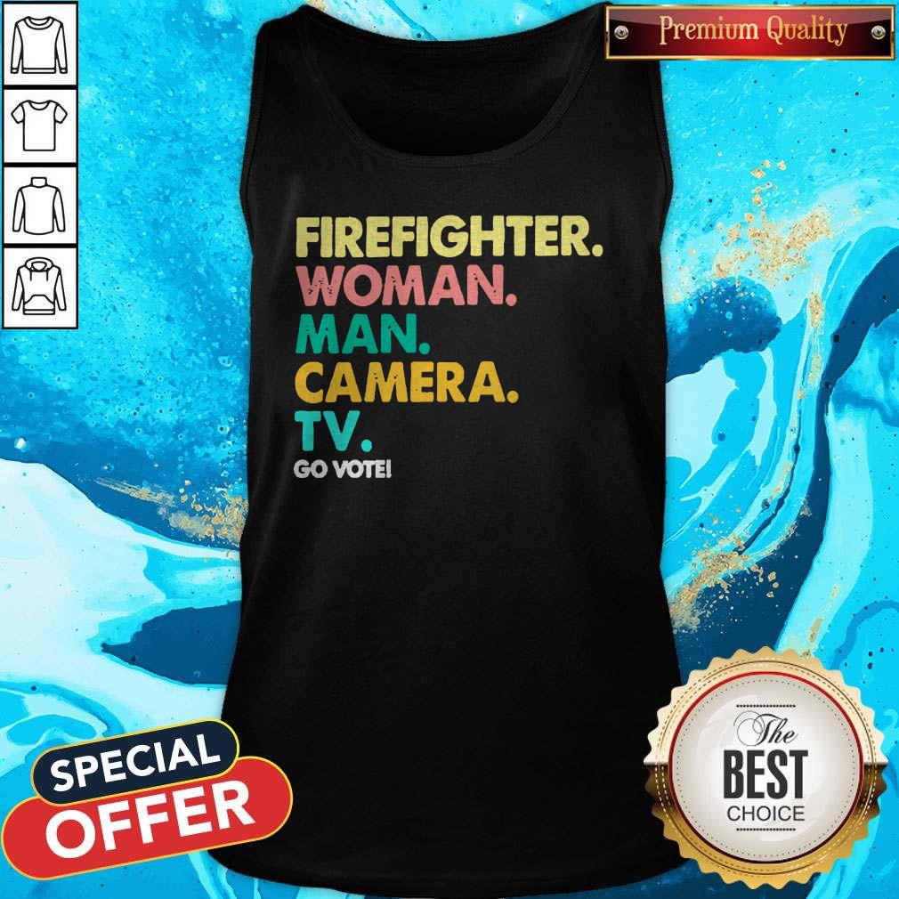 Firefighter Woman Man Camera Tv Go Vote Shirt