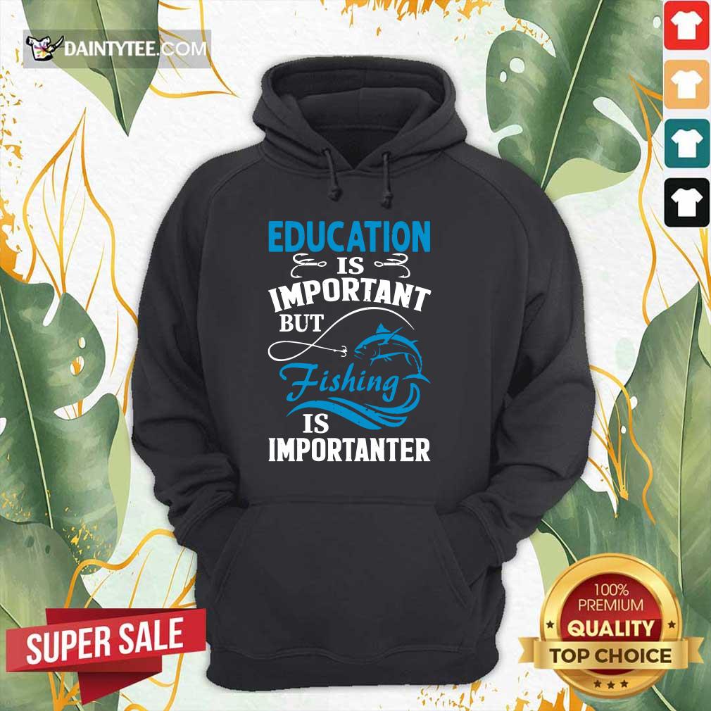 Fishing Is Importanter Shirt