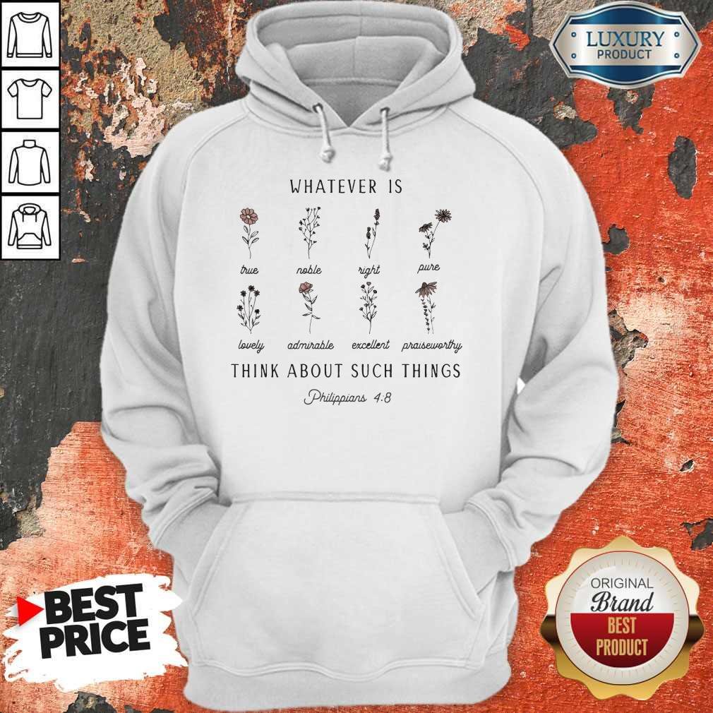Floral Whatever Is Think About Such Things Philippians 4 8 Shirt