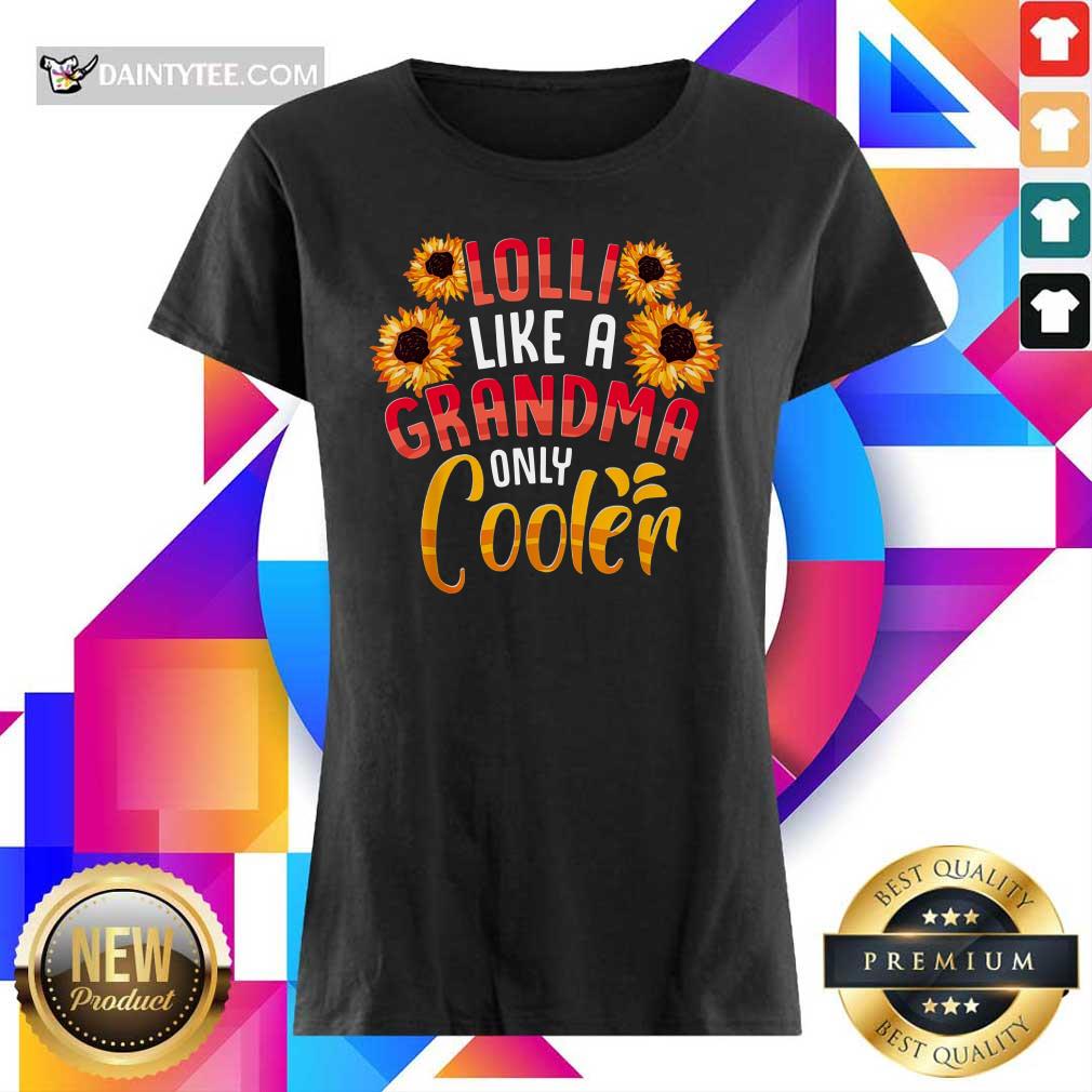 Flower Lolli Like A Grandma Only Cooler Shirt
