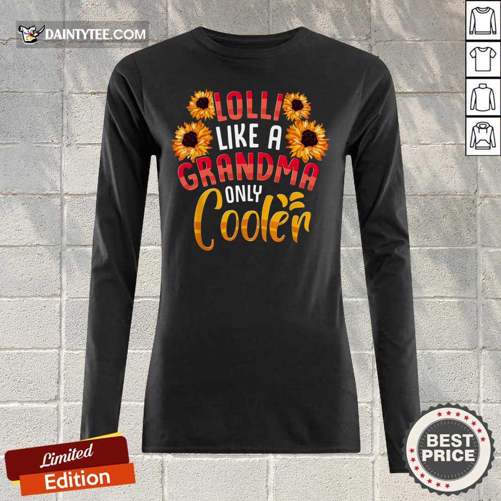 Flower Lolli Like A Grandma Only Cooler Shirt