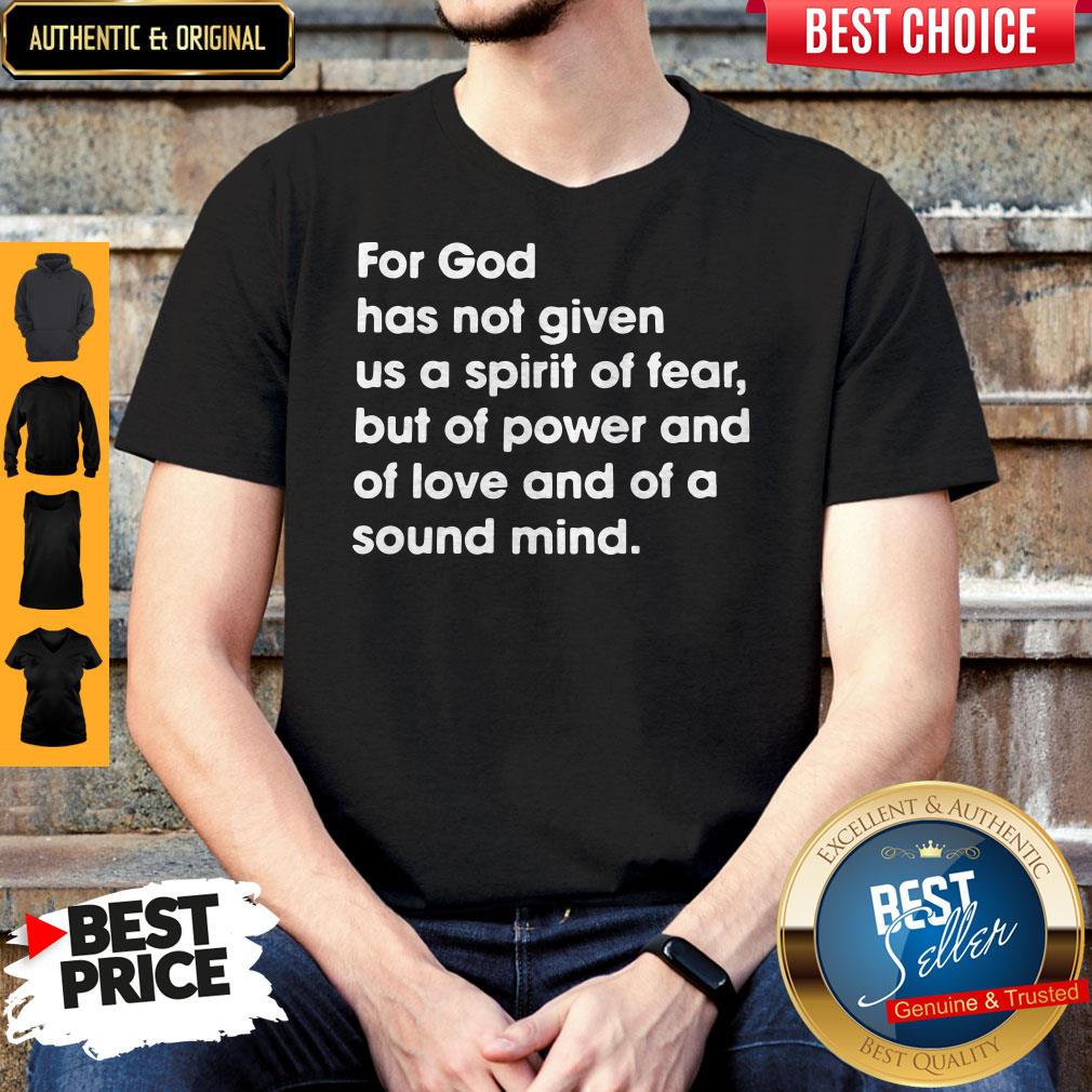 for-god-has-not-given-me-a-spirit-of-fear-but-of-power-and-of-love-and-of-a-sound-mind-2-timothy-17-shirt.jpg