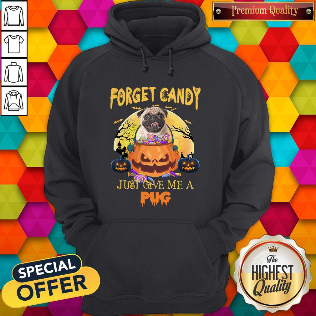 Forget Candy Just Give Me A Pug Halloween Shirt