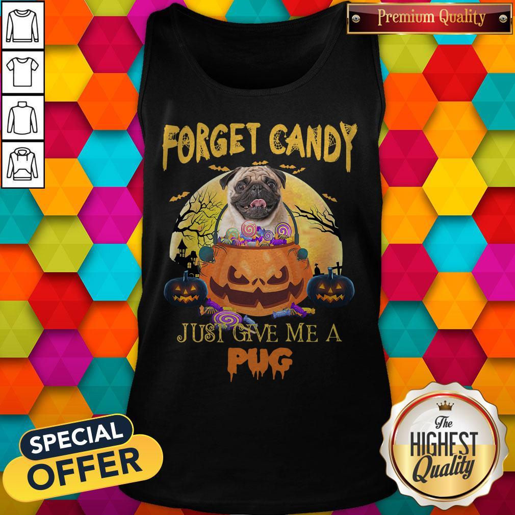 Forget Candy Just Give Me A Pug Halloween Shirt