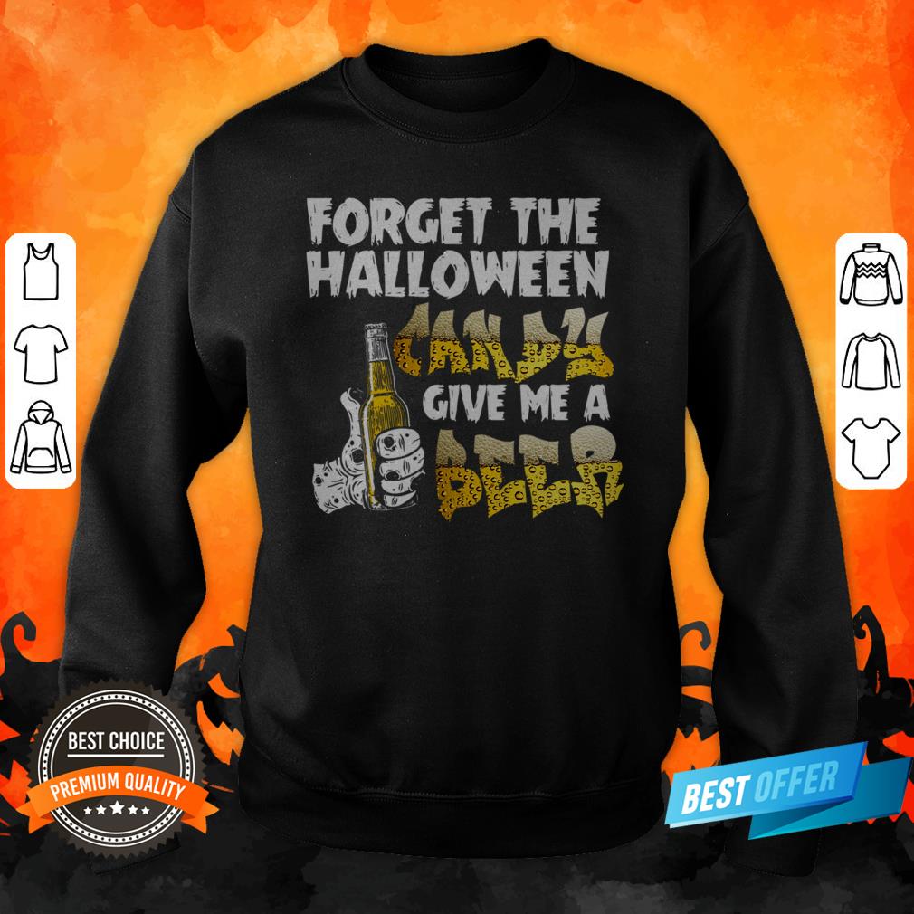 Forget The Halloween Candy Give Me A Beer Funny T-Shirt