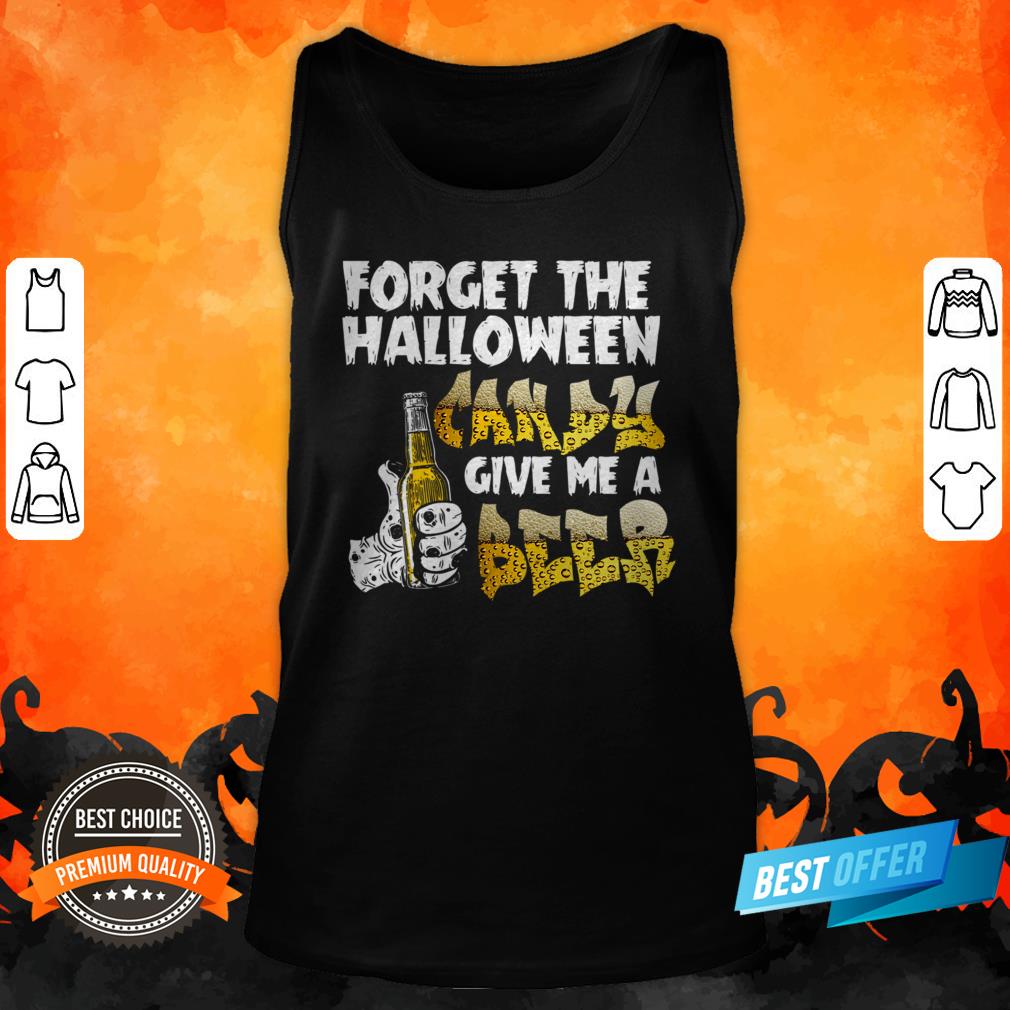 Forget The Halloween Candy Give Me A Beer Funny T-Shirt