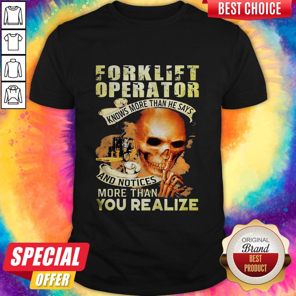 forklift-operator-knows-more-than-he-says-and-notices-more-than-you-realize-shirt.jpg