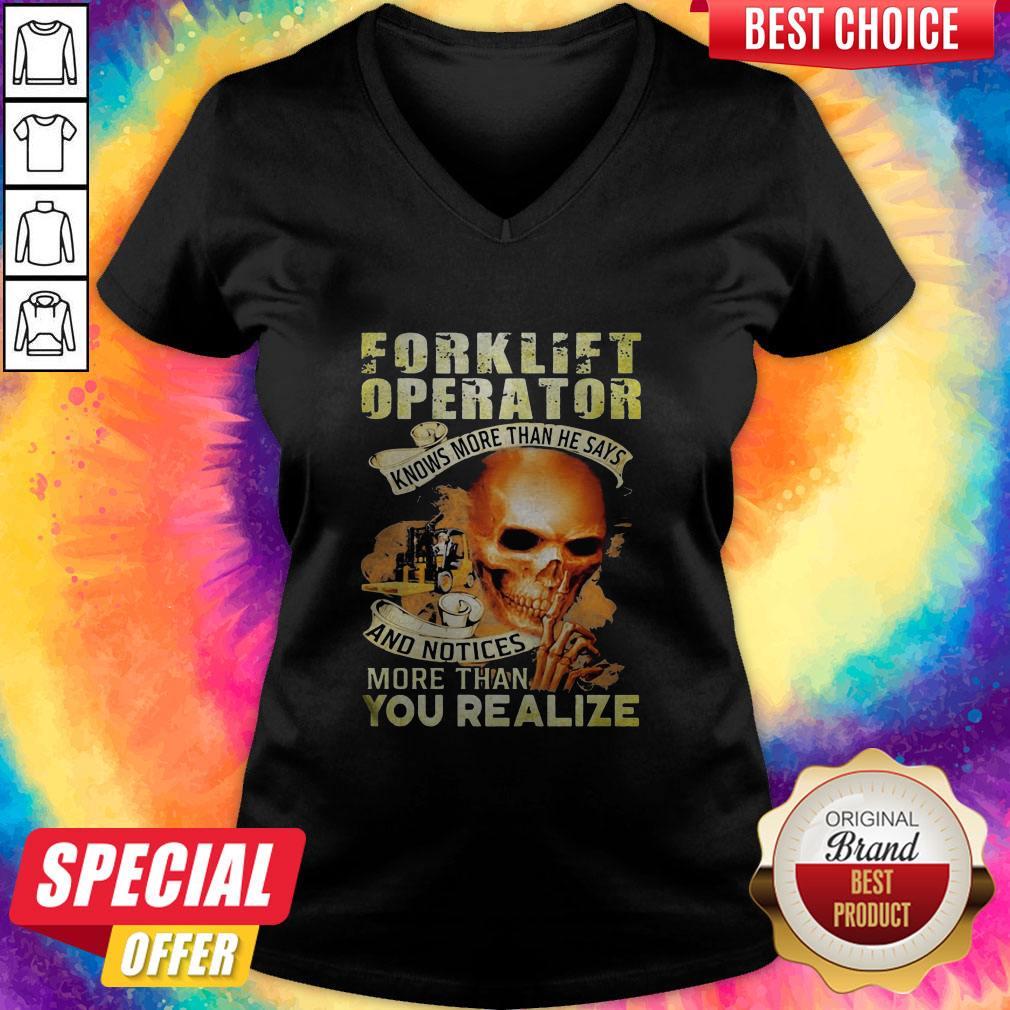 forklift-operator-knows-more-than-he-says-and-notices-more-than-you-realize-v-neck.jpg