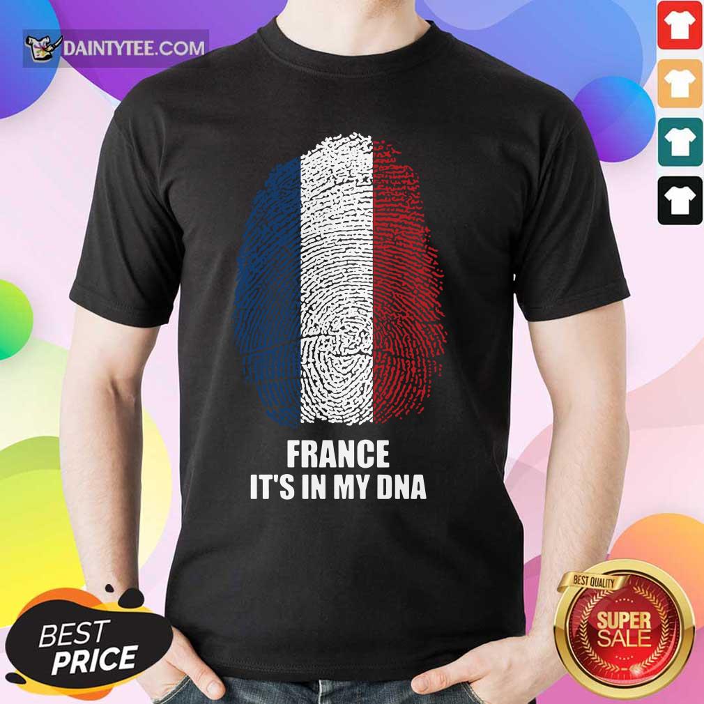 France Flag It's In My DNA Shirt