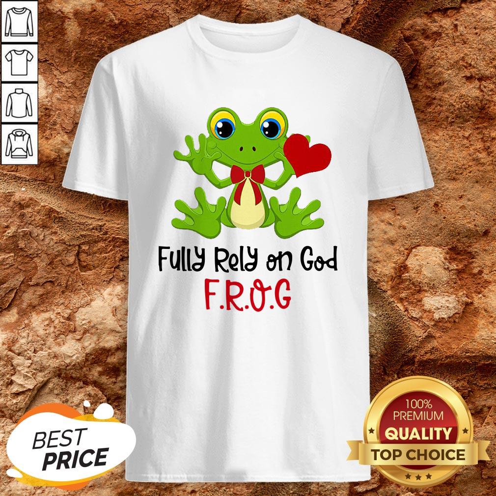 Frog Heart Fully Rely On God Shirt