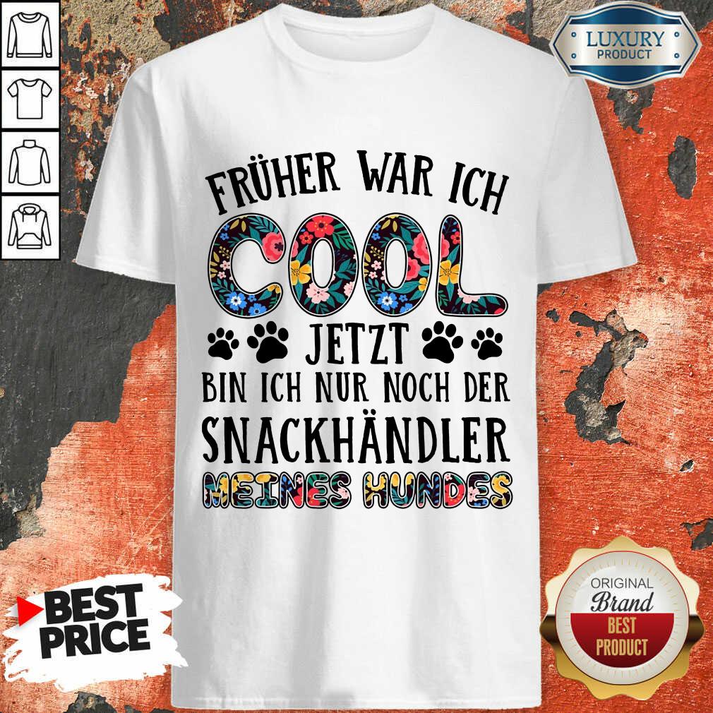 Früher War Ich Cool Meines Hundes Shirt