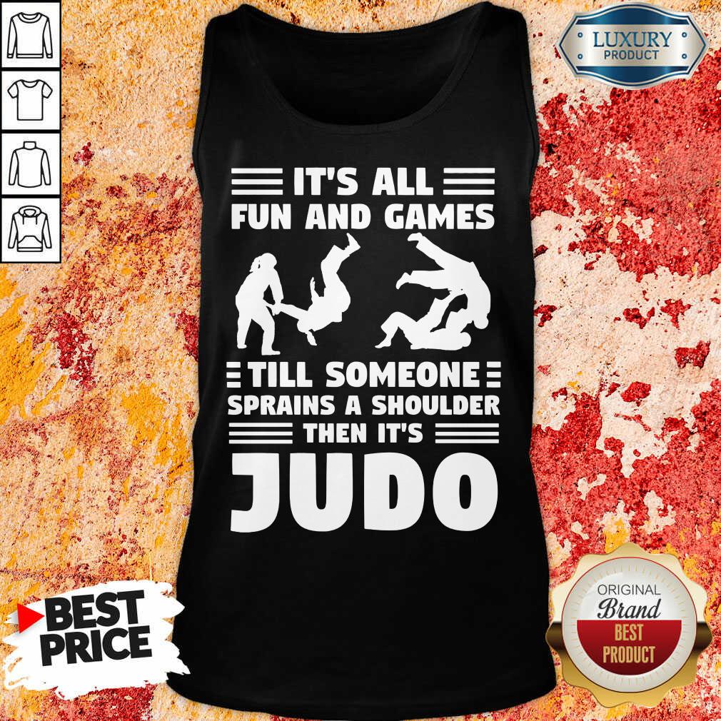 Fun And Games Till Someone Judo Shirt