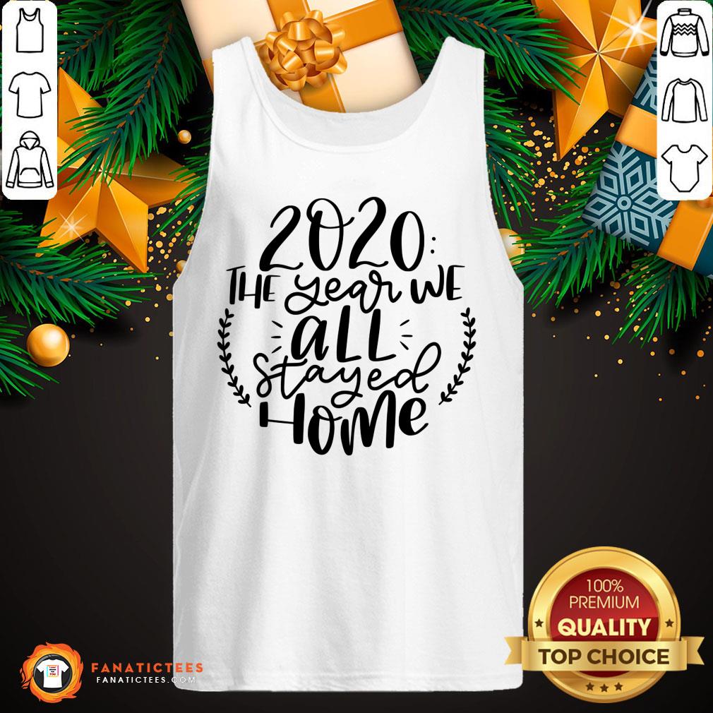 Funny 2020 The Year We All Stayed Home T-Shirt
