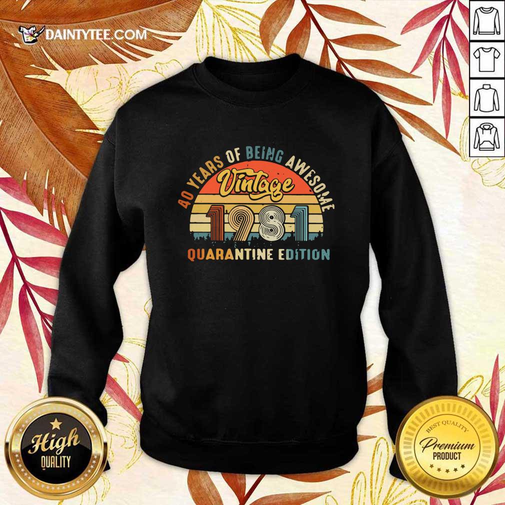 Funny 40 Years Of Being Awesome 1981 Quarantine Edition Vintage Shirt