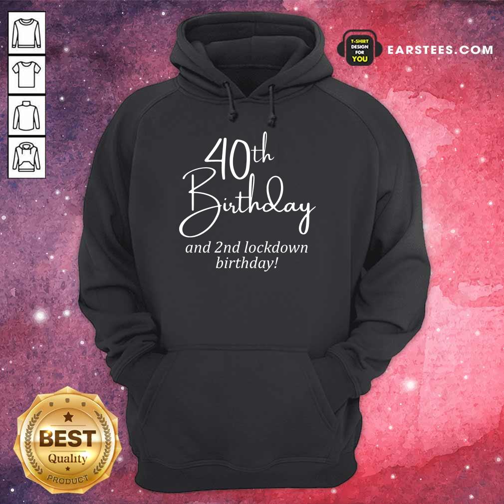 Funny 40th Birthday And 2nd Lockdown Birthday Shirt