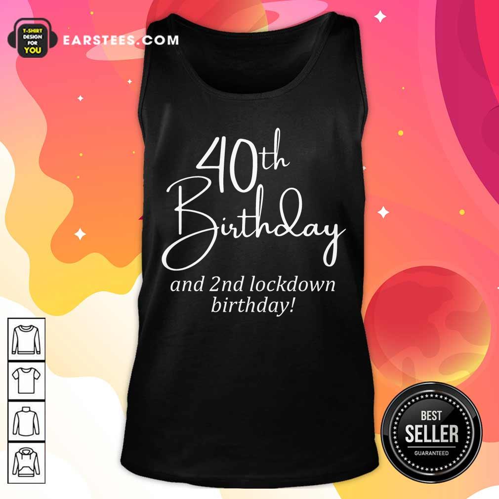 Funny 40th Birthday And 2nd Lockdown Birthday Shirt