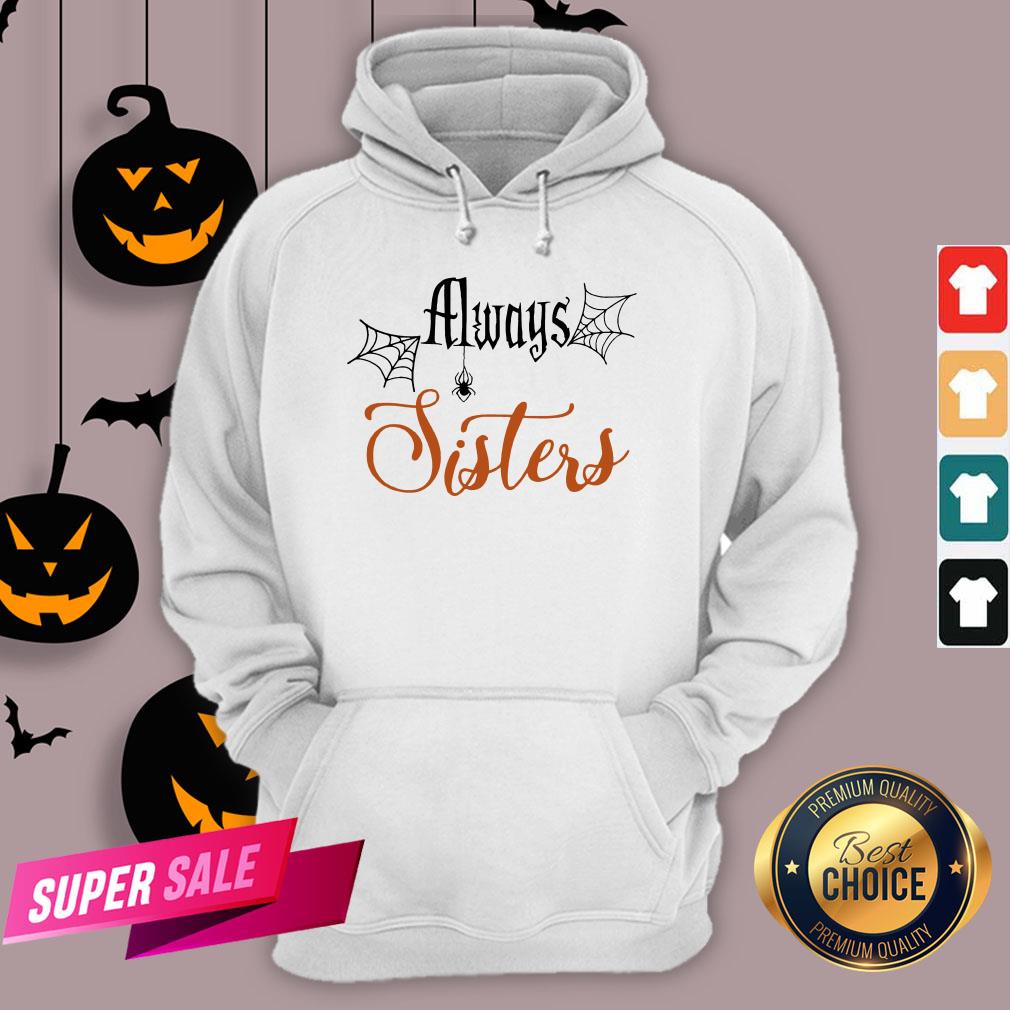 Funny Always Sisters Halloween Shirt