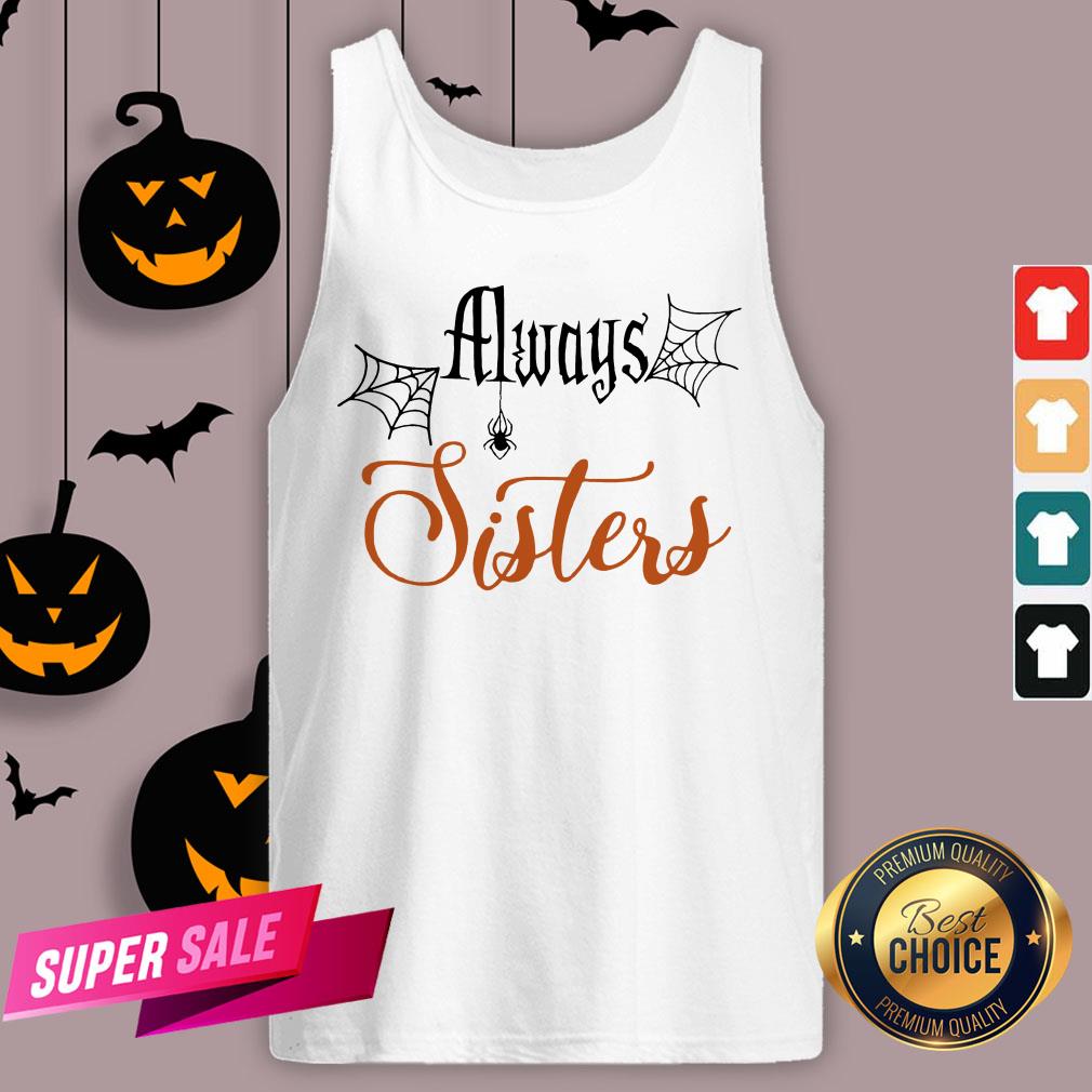 Funny Always Sisters Halloween Shirt