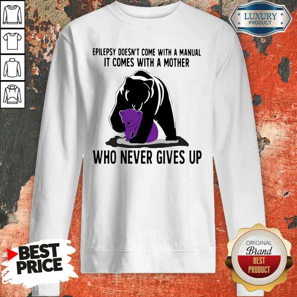 funny-bear-epilepsy-doesnt-come-with-a-manual-it-comes-with-a-mother-who-never-gives-up-sweatshirt.jpg