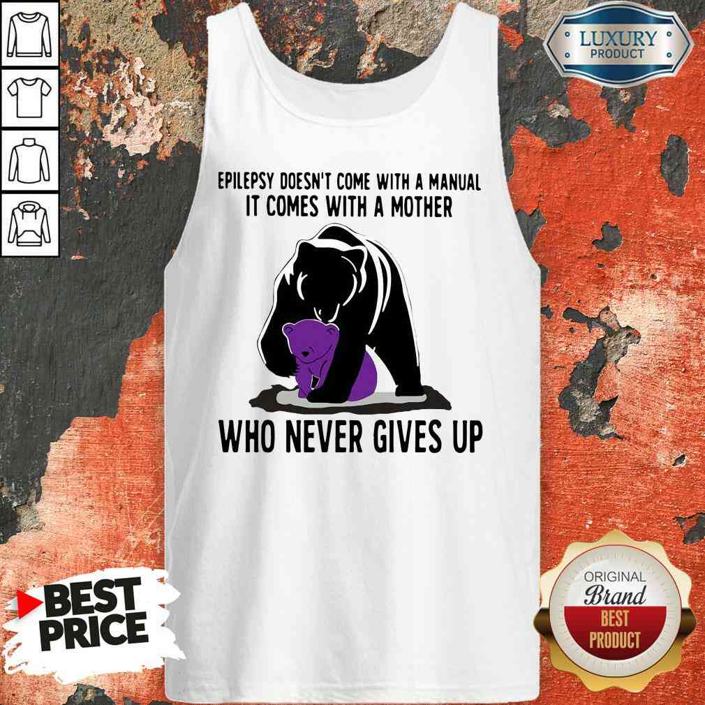 funny-bear-epilepsy-doesnt-come-with-a-manual-it-comes-with-a-mother-who-never-gives-up-tank-top.jpg