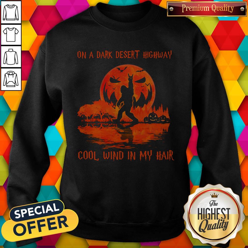 Funny Bigfoot On A Dark Desert Highway Cool Wind In My Hair Halloween Shirt